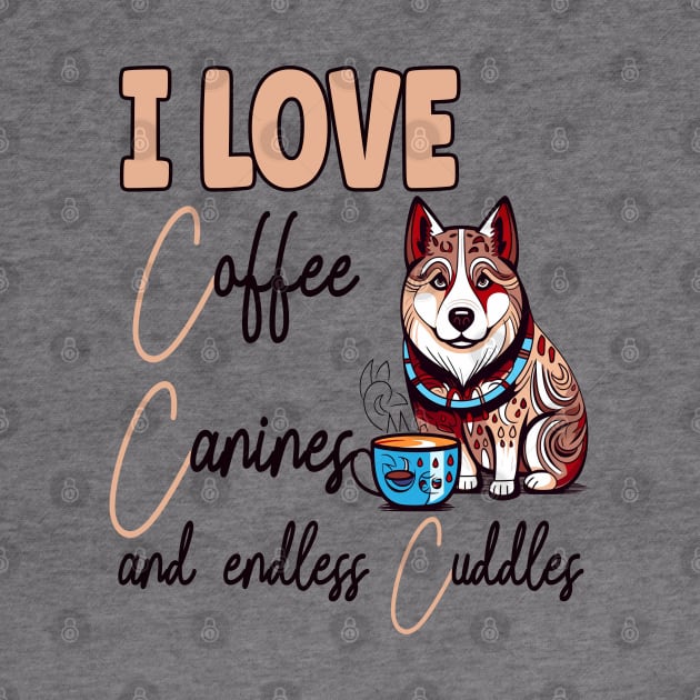 I Love Coffee Canines and Cuddles Siberian Husky Owner Funny by Sniffist Gang